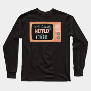 Netflix & Chill Long Sleeve T-Shirt